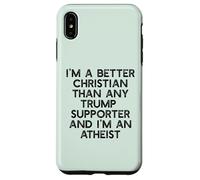 I'M A BETTER CHRISTIAN THAN TRUMP SUPPORTERS Funny Meme Case for iPhone XS Max