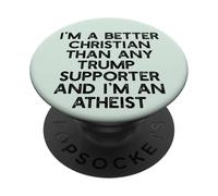 I'M A BETTER CHRISTIAN THAN TRUMP SUPPORTERS Funny Meme PopSockets Adhesive PopGrip