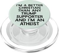 I'M A BETTER CHRISTIAN THAN TRUMP SUPPORTERS Funny Meme PopSockets PopGrip for MagSafe