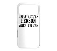 I'm A Better Person When I'm Tan - Funny Summer Case for iPhone 17 Pro Max