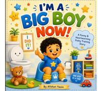 I'm a Big Boy Now!: A Fun Potty Training Story for Toddler Boys Who Are Ready to Be Big Kids