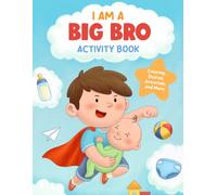I'm a Big Bro: Activity Book with Fun Challenges, Mazes, Coloring Pages, and More for Boys Becoming an Older Sibling
