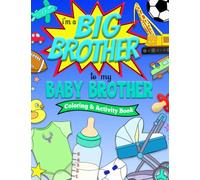I'm a BIG BROTHER to my BABY BROTHER Coloring and Activity Book