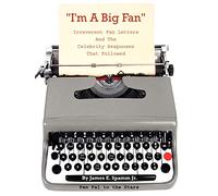I'm a Big Fan!: Irreverent Fan Letters and the Celebrity Responses That Followed