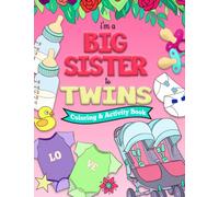 I'm a BIG SISTER to TWINS Coloring and Activity Book