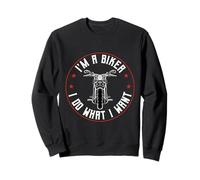 I'm A Biker And I Do What I Want Sweatshirt