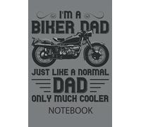 I'm a Biker Dad Just Like a Normal Dad Only Much Cooler: Ruled Notebook/Journal - Lined Journal 6 x 9 in. Personal Journal for Daily Thoughts, Goals, and Affirmations