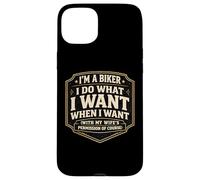 I'm A Biker I Do What I Want With My Wife's Permission Funny Case for iPhone 15 Plus