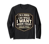 I'm A Biker I Do What I Want with My Wife's Permission Funny Long Sleeve T-Shirt