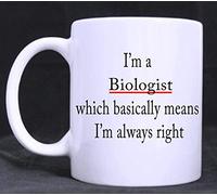 I'm A Biologist, Which Means I'm Always Right - 11oz Printed Mug