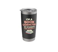 I'm a Book Character, My Students Can Prove Librarian Joke Stainless Steel Insulated Tumbler