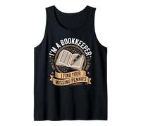 IM A Bookkeeper I FIND Your Missing Pennies Tank Top