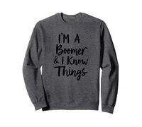 I'm A Boomer And I Know Things Baby Boomer Generation Sweatshirt