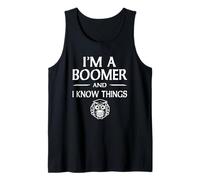 I'm a Boomer and I Know Things Tank Top