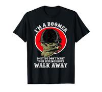 I'm A Boomer So If You Don't Want Your Feelings Hurt Walk T-Shirt