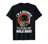 I'm A Boomer So If You Don't Want Your Feelings Hurt Walk T-Shirt