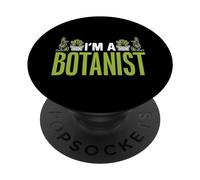 I'm A Botanist Gardening Botanics Plants Flowers Botanist PopSockets Adhesive PopGrip