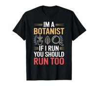 I'm A Botanist If I Run You Should Run Too for Botanists T-Shirt