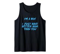 I'm A Boy I Just Have Better Hair Than You Tank Top