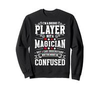 Im A Bridge Player Not A Magician Card Game Sweatshirt