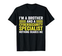 I'm A Brother and Cybersecurity Specialist Nothing Scares Me T-Shirt
