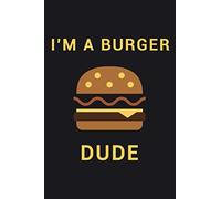 i'm a burger dude: Lined Notebook / 100 Pages, 6x9, Soft Cover, Matte Finish.: the best notebook for a burger lover