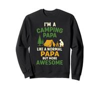 I'm A Camping Papa Like A Normal Papa But More Awesome Sweatshirt