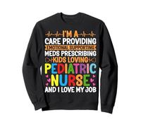 I'm a Care Providing Emotional Supporting Pediatric Nurse Sweatshirt