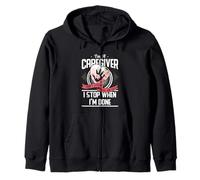 I'm A Caregiver I Don't Stop When I Am Tired Caregivers Gift Zip Hoodie