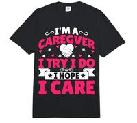 I'm a Caregiver I Try I Do I Hope I Care - Caregiver Nurse Comfort Colors Adult Heavyweight T-Shirt