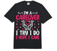 I'm a Caregiver I Try I Do I Hope I Care - Nurse Caregiver Comfort Colors Adult Heavyweight T-Shirt