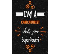 I'm a Caricaturist what's your superpower? Notebook Gift: Funny Blank Lined Journal / Journal Gift, Diary and Notebook for Thoughts (120 pages) (6 x 9) (Matte Finish)