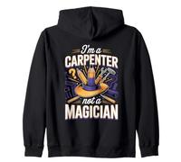 Im A Carpenter Not A Magician Joke Saying Zip Hoodie