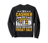 I'm A Cashier I Know How To Make A Line Move Faster Than A B Sweatshirt