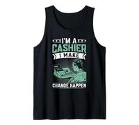 I'm A Cashier I Make Change Happen Tank Top