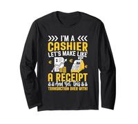 I'm A Cashier Let's Make Like A Receipt and Get This Transac Long Sleeve T-Shirt