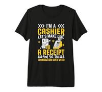 I'm A Cashier Let's Make Like A Receipt and Get This Transac Premium T-Shirt