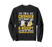 I'm A Cashier Let's Make Like A Receipt And Get This Transac Sweatshirt