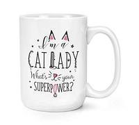 I'm A Cat Lady What's Your Superpower 15oz Large Mug Cup