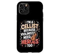 I'm A Cellist Because Violinists Need Heroes Too Case for iPhone 11 Pro