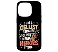 I'm A Cellist Because Violinists Need Heroes Too Case for iPhone 14 Pro