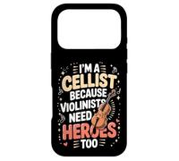 I'm A Cellist Because Violinists Need Heroes Too Case for iPhone 17 Pro