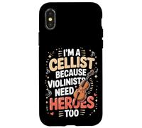 I'm A Cellist Because Violinists Need Heroes Too Case for iPhone X/XS
