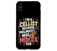 I'm A Cellist Because Violinists Need Heroes Too Case for iPhone XS Max