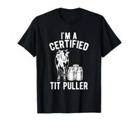 I'm A Certified Tit Puller Funny Dairy Cow Farmer Gift T-Shirt