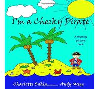 I'm a Cheeky Pirate: funny, rhyming story / picture book about pirates and dressing up (Playing Dressing Up Picture Books)
