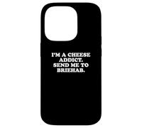 I'm a Cheese Addict, Send Me to Briehab Funny Design Case for iPhone 14 Pro