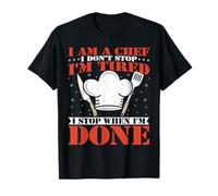 I'm a Chef I Don't Stop When I'm Tired Culinary Cook Cooking T-Shirt