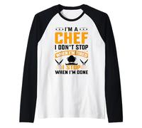 I'm A Chef I Don't Stop When I'm Tired I Stop When Im Done Raglan Baseball Tee