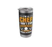 I'm A Chef I Don't Stop When I'm Tired I Stop When Im Done Stainless Steel Insulated Tumbler